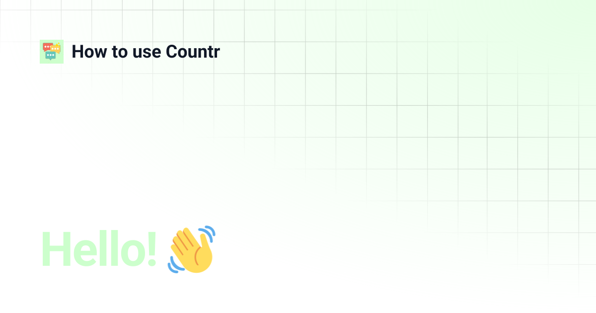 Hello! 👋 | How to use Countr